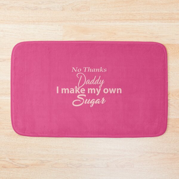 Item preview, NO THANKS DADDY, I MAKE MY OWN SUGAR designed and sold by classic car craze.