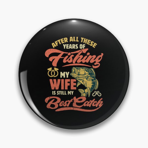 Item preview, After All These Years My Wife is Still My Best Catch designed and sold by Toddtheknight.