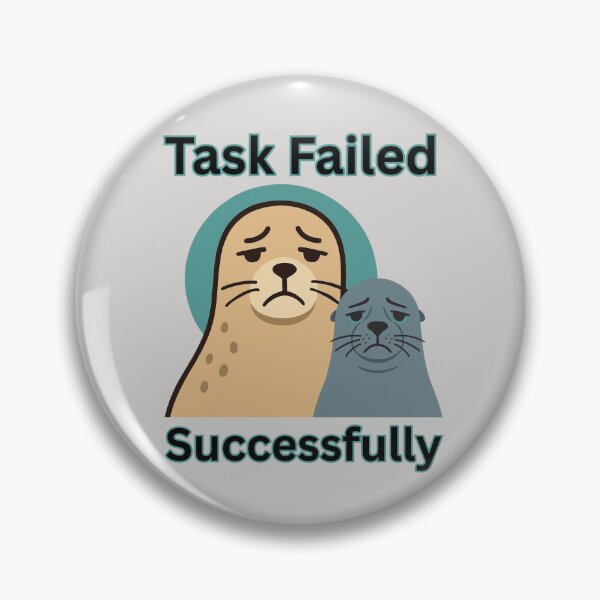 Item preview, Task Failed Successfully designed and sold by tellia-kallisto.