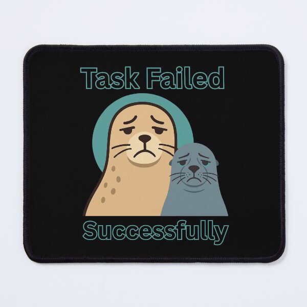 Item preview, Task Failed Successfully designed and sold by tellia-kallisto.
