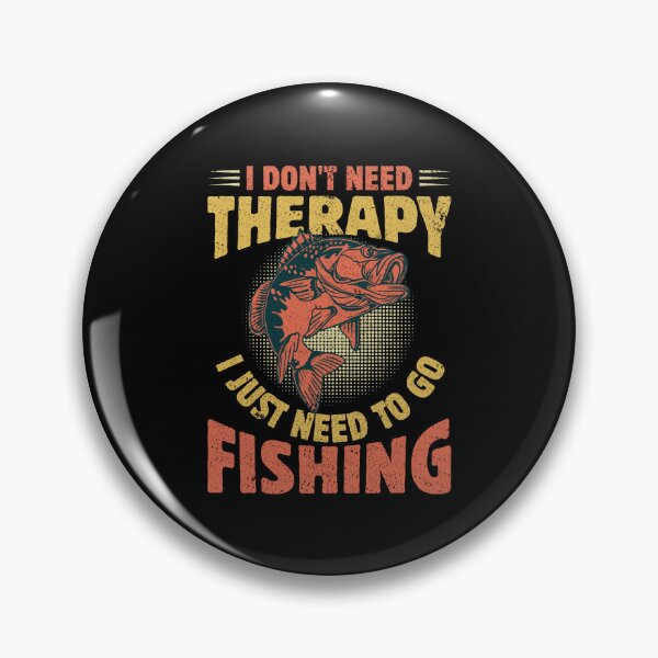 Item preview, I Don't Need Therapy I Just Need to Go Fishing designed and sold by Toddtheknight.