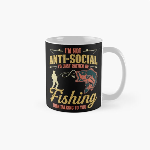 Item preview, I'm Not Anti-Social I'd Rather Be Fishing designed and sold by Toddtheknight.