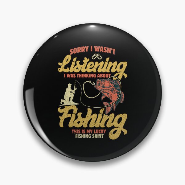 Item preview, Sorry I Wasn't Listening I Was Thinking About Fishing designed and sold by Toddtheknight.