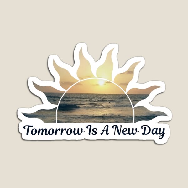 Item preview, Tomorrow is a New Day  designed and sold by Bark and Bloom Stickers.