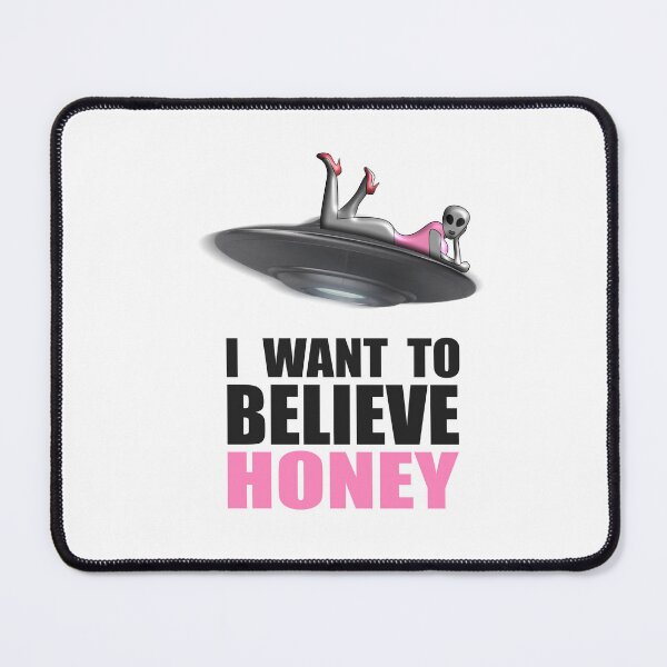 Item preview, I want to believe honey designed and sold by BUBBLDesigns.