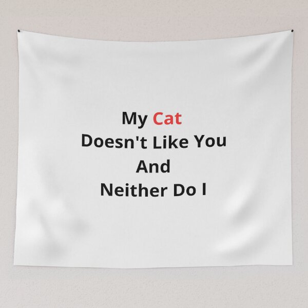 Item preview, My Cat Doesnt Like You And Neither Do I Funny Sarcasm designed and sold by Wild Horizon Studio.
