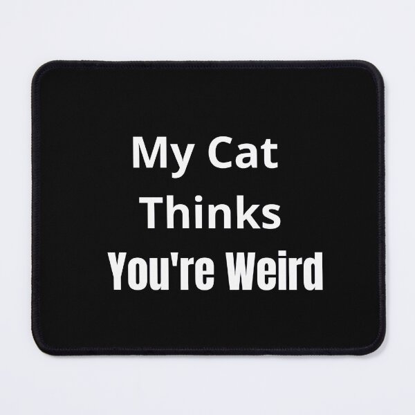 Item preview, My Cat Thinks Youre Weird Funny Sarcastic Cat Lover designed and sold by Wild Horizon Studio.