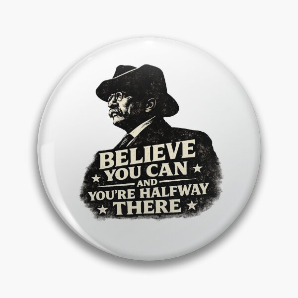 Item preview, Theodore Roosevelt inspired quote design – “Believe you can and you’re halfway there” vintage presidential illustration designed and sold by Donsean22.