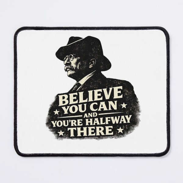 Item preview, Theodore Roosevelt inspired quote design – “Believe you can and you’re halfway there” vintage presidential illustration designed and sold by Donsean22.