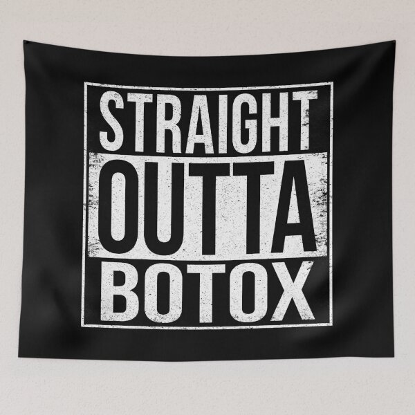Item preview, STRAIGHT OUTTA BOTOX designed and sold by Bruiserstang.