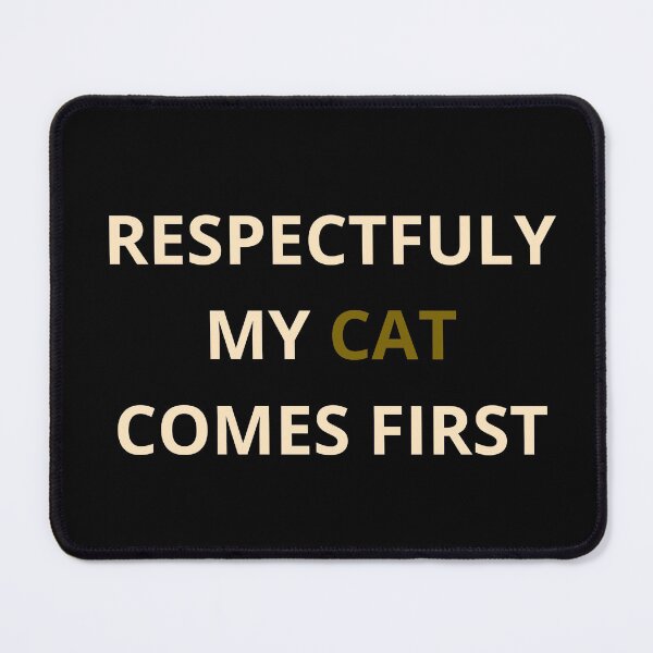 Item preview, Respectfully My Cat Comes First Funny Cat Lover Gift designed and sold by Wild Horizon Studio.