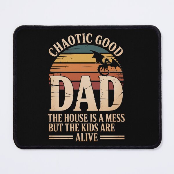 Item preview, Chaotic Good Dad The House is A Mess But The Kids are Alive designed and sold by ZACK ART.