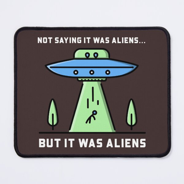 Item preview, Not Saying It Was Aliens... But It Was Aliens designed and sold by LugosTees.