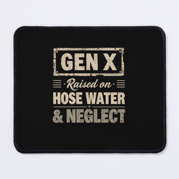 Item preview, Gen X Raised On Hose Water & Neglect Generation X Humor designed and sold by RetroMini2026.