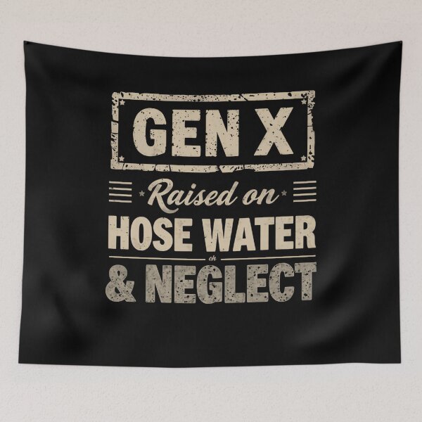 Item preview, Gen X Raised On Hose Water & Neglect Generation X Humor designed and sold by RetroMini2026.