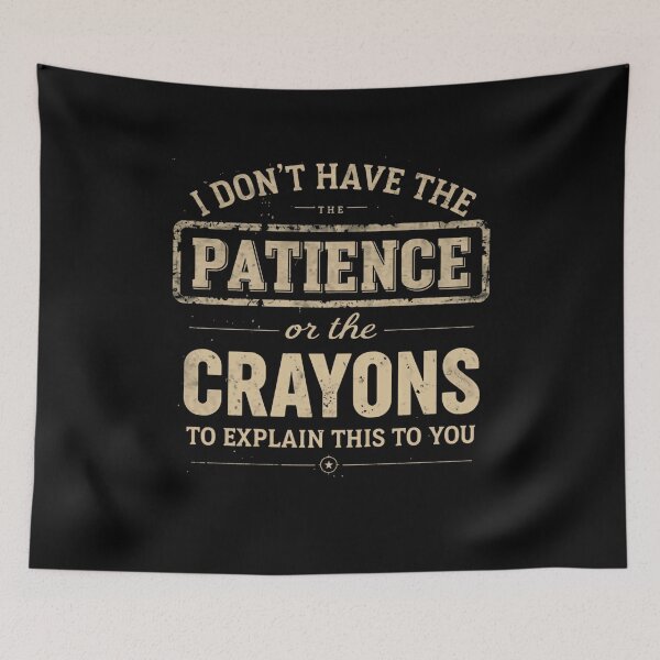 Item preview, I Don't Have The Patience Or The Crayons To Explain This To You Funny Sarcastic Quote Teacher Manager Parent designed and sold by RetroMini2026.