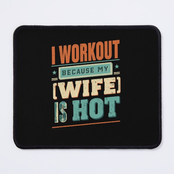 Item preview, I Workout Because My Wife Is Hot Husband Fitness Humor designed and sold by RetroMini2026.