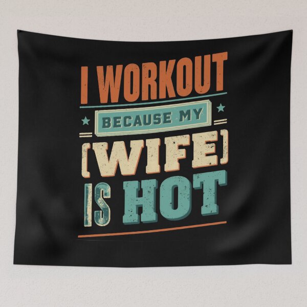 Item preview, I Workout Because My Wife Is Hot Husband Fitness Humor designed and sold by RetroMini2026.