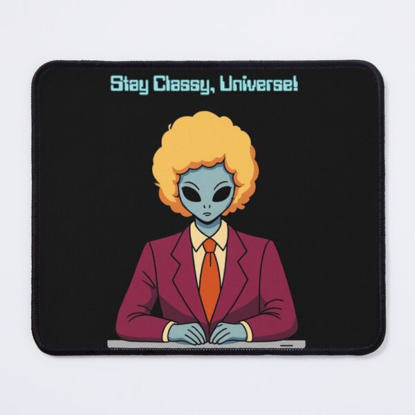 Item preview, Stay Classy, Universe! designed and sold by MetalMoon.