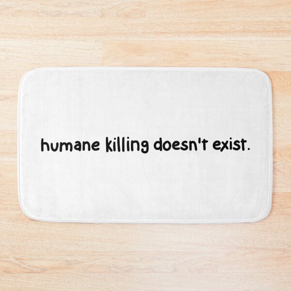 Item preview, Humane killing doesn't exist. designed and sold by caramelrts.