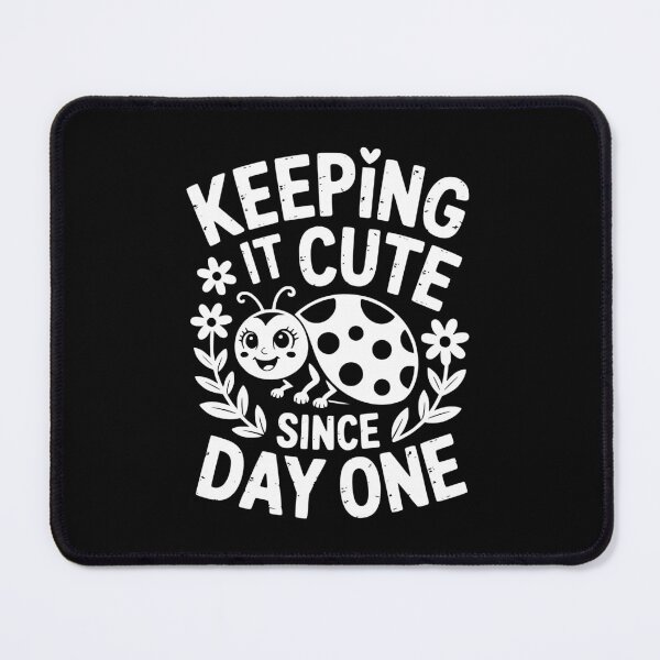 Item preview, Keeping It Cute Since Day One designed and sold by theartfulaspie.