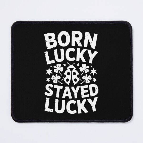 Item preview, Born Lucky Stayed Lucky designed and sold by theartfulaspie.