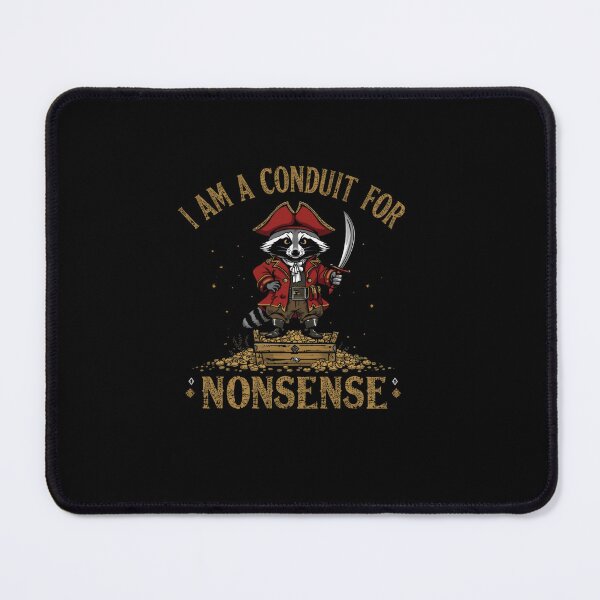 Item preview, I Am A Conduit For Nonsense Funny Raccoon Pirate Humor designed and sold by RetroMini2026.