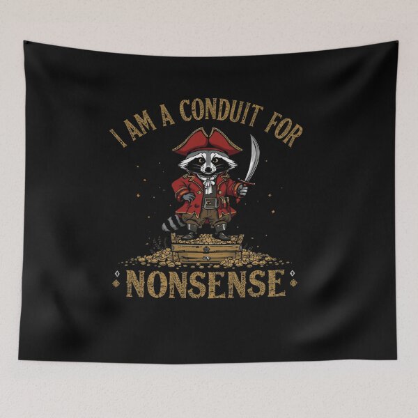 Item preview, I Am A Conduit For Nonsense Funny Raccoon Pirate Humor designed and sold by RetroMini2026.