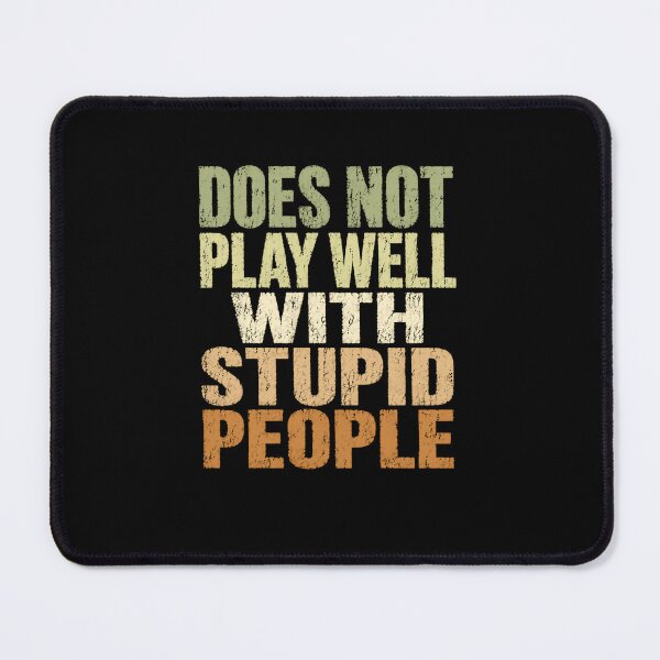 Item preview, Does Not Play Well With Stupid People Sarcastic Humor Blunt Funny Quote designed and sold by RetroMini2026.