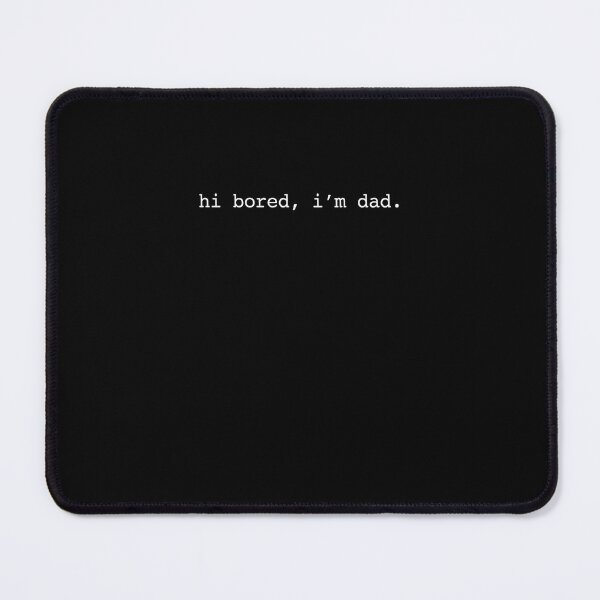 Item preview, Hi Bored, I'm Dad. Funny Father Dad Joke Humor designed and sold by SofenArt.