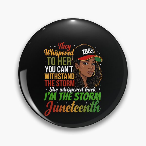 Item preview, They Whispered To Her You Can't Withstand The Storm She Whispered Back I'm The Storm Juneteenth 1865 Freedom Day Black History Empowerment designed and sold by SofenArt.