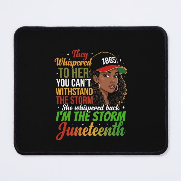 Item preview, They Whispered To Her You Can't Withstand The Storm She Whispered Back I'm The Storm Juneteenth 1865 Freedom Day Black History Empowerment designed and sold by SofenArt.