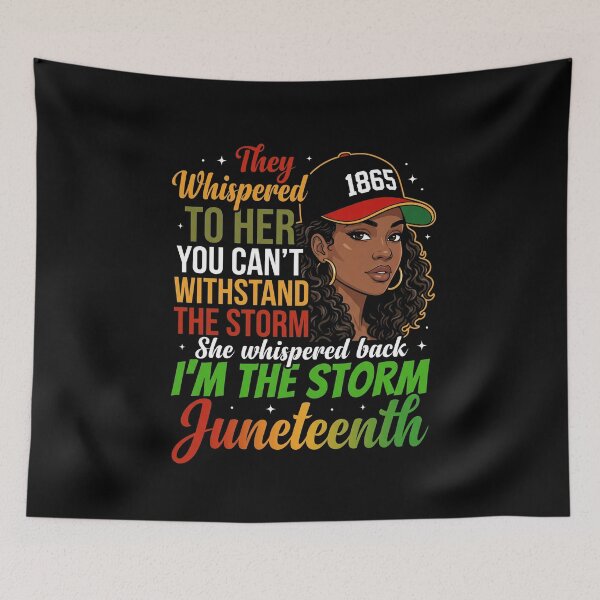 Item preview, They Whispered To Her You Can't Withstand The Storm She Whispered Back I'm The Storm Juneteenth 1865 Freedom Day Black History Empowerment designed and sold by SofenArt.