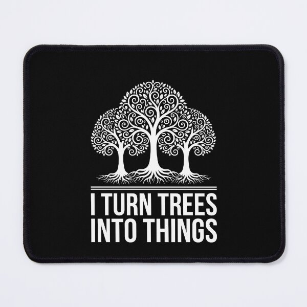 Item preview, I Turn Trees Into Things Woodworking Woodworker Carpenter Craftsman designed and sold by SofenArt.