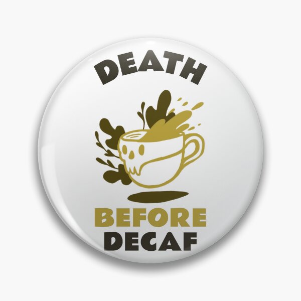 Item preview, Death Before Decaf designed and sold by BT-Tees.