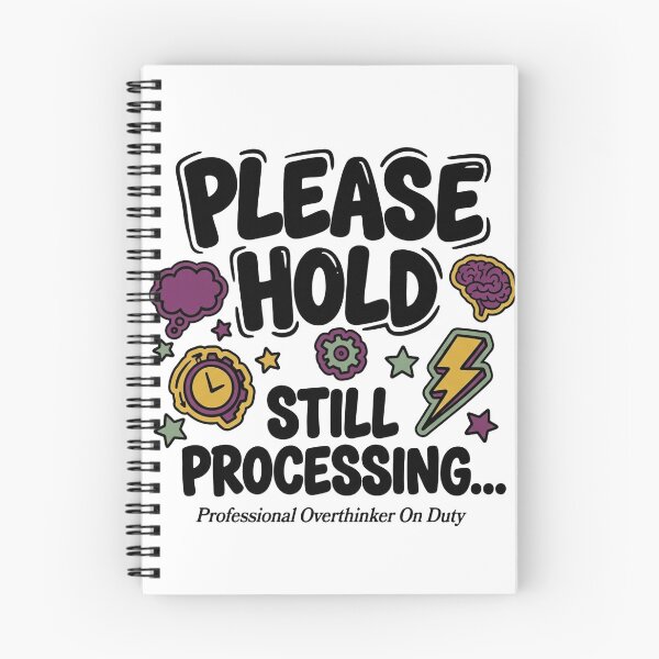 Item preview, Please Hold Still Processing — Overthinker Mental Health designed and sold by PlushFutura.