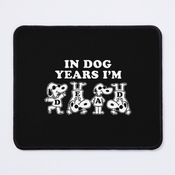 Item preview, In Dog Years I'm Dead Snoopy Humor Graphic designed and sold by Ericdmytrust.