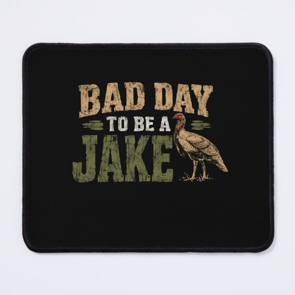 Item preview, Bad Day To Be A Jake Turkey Hunter Hunting Season designed and sold by HumansStuck12.