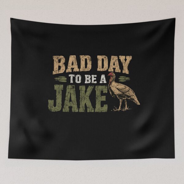 Item preview, Bad Day To Be A Jake Turkey Hunter Hunting Season designed and sold by HumansStuck12.