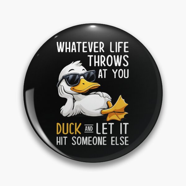 Item preview, Whatever Life Throws At You Duck And Let It Hit Someone Else Funny designed and sold by Hedoraxe.