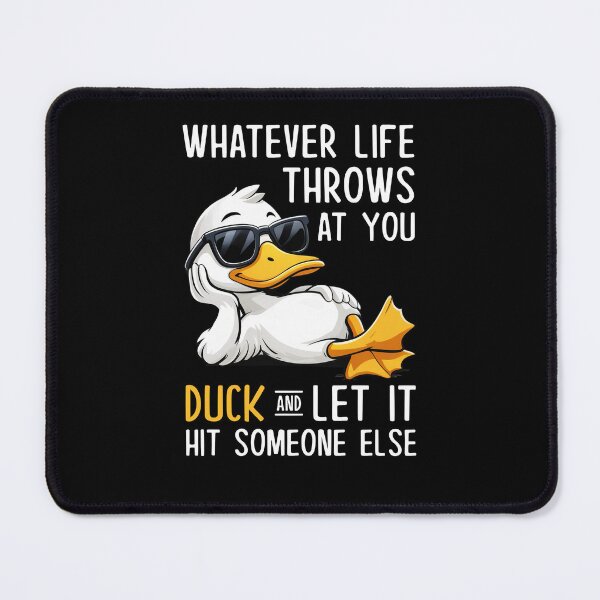 Item preview, Whatever Life Throws At You Duck And Let It Hit Someone Else Funny designed and sold by Hedoraxe.