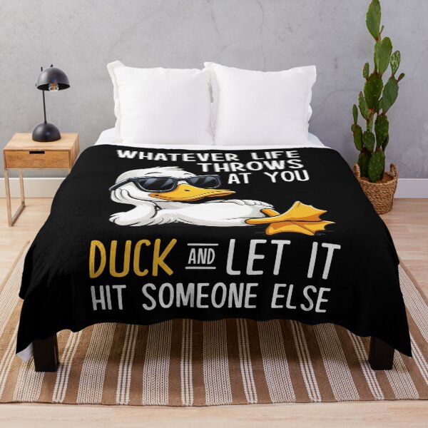 Item preview, Whatever Life Throws At You Duck And Let It Hit Someone Else Funny designed and sold by Hedoraxe.