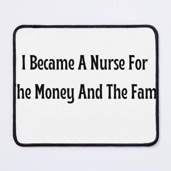 Item preview, Funny Nurse Gift - I Became A Nurse For The Money And The Fame T-Shirt designed and sold by OopsIDrewIt.