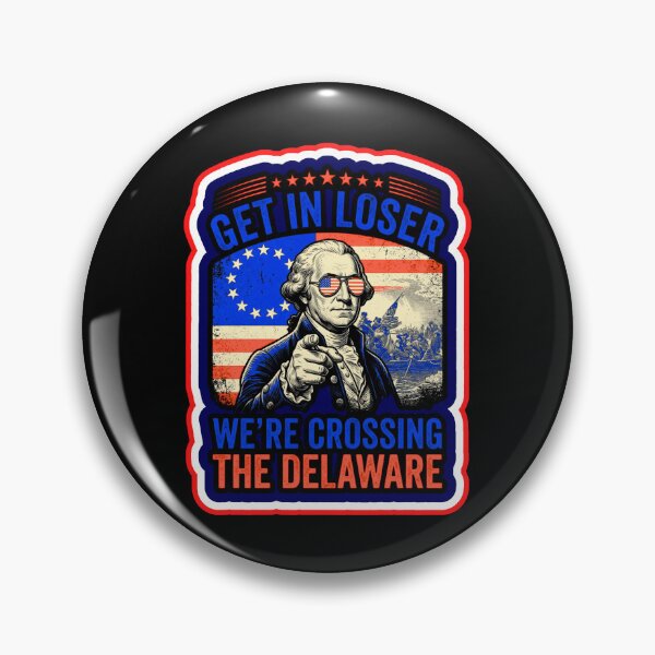 Item preview, Get In Loser Were Crossing The Delaware Washington  designed and sold by WoodburyLake.