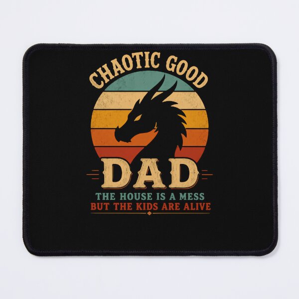 Item preview, Chaotic Good Dad The House Is A Mess But The Kids Are Alive Dungeons Dragons Father Parenting designed and sold by HumansStuck12.