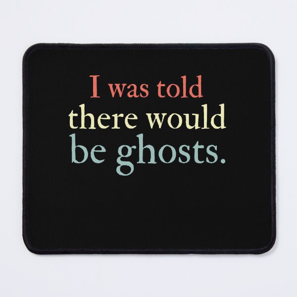 Item preview, I Was Told There Would Be Ghosts Paranormal Hunter Spooky Humor designed and sold by HumansStuck12.