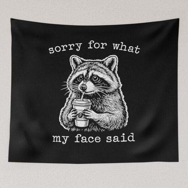 Item preview, Sorry for What My face Said Raccoon Meme designed and sold by Hedoraxe.