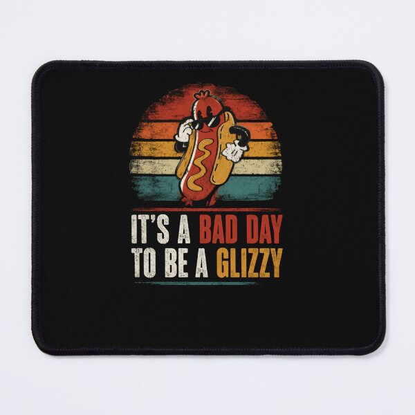 Item preview, It's A Bad Day To Be A Glizzy Hot Dog Food Humor Glizzy Lover designed and sold by HumansStuck12.