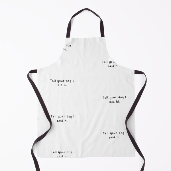 Item preview, Tell your dog i said hi designed and sold by ~ A's - hand drawn - goodies ~.
