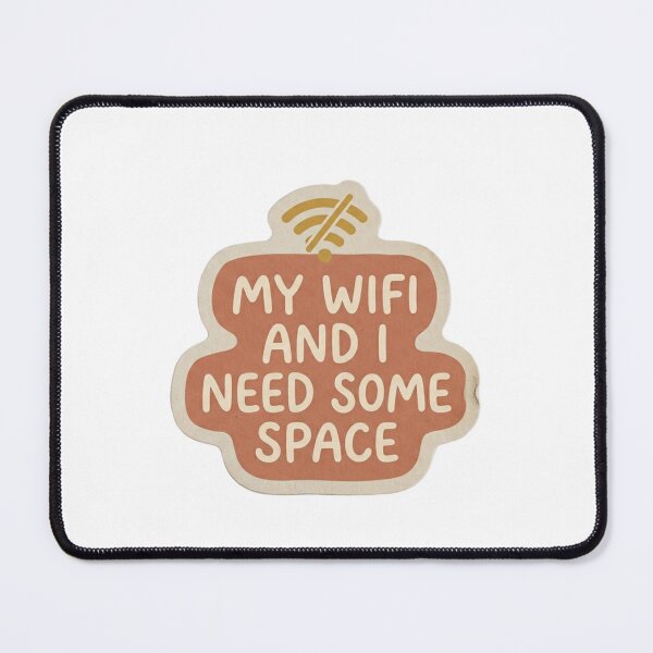 Item preview, My WiFi And I Need Some Space designed and sold by CtrlZHumor.